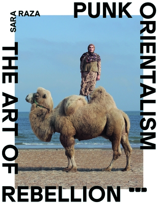 Punk Orientalism: The Art of Rebellion By Sara Raza Cover Image