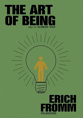 The Art of Being By Erich Fromm, Raymond Todd (Read by) Cover Image