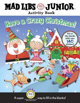 Have a Crazy Christmas!: Mad Libs Junior Activity Book By Brenda Sexton Cover Image