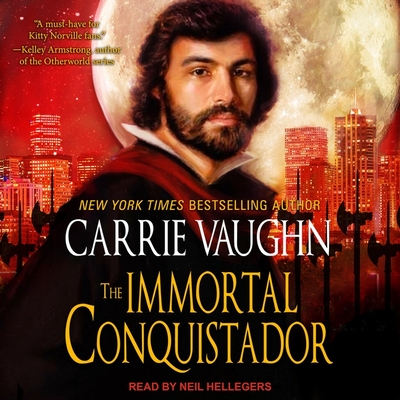 The Immortal Conquistador (Kitty Norville #15) By Carrie Vaughn, Neil Hellegers (Read by) Cover Image