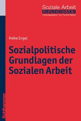 Sozialpolitische Grundlagen Der Sozialen Arbeit By Heike Engel Cover Image