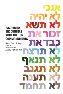 Inscribed: Encounters with the Ten Commandments By Oren J. Hayon (Editor), Andrew Rehfeld (Foreword by) Cover Image