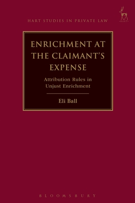 Enrichment at the Claimant's Expense: Attribution Rules in Unjust Enrichment (Hart Studies in Private Law #18) Cover Image