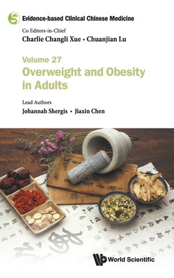 Evidence-Based Clinical Chinese Medicine - Volume 27: Overweight and Obesity in Adults Cover Image
