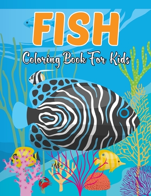 Fish Coloring Book for Kids: A Collection Of Fish Coloring Pages For Your  Kids. 50 Pages Fish Drawings For kids 4-12 Vol-1 (Paperback)