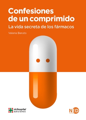 Confesiones de Un Comprimido. La Vida Secreta de Los Farmacos Cover Image