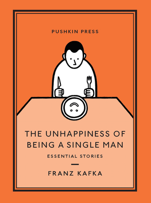 The Unhappiness of Being a Single Man: Essential Stories (Pushkin Press Classics #2)