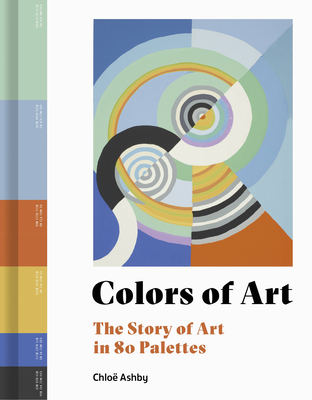 Colors of Art: The Story of Art in 80 Palettes Cover Image