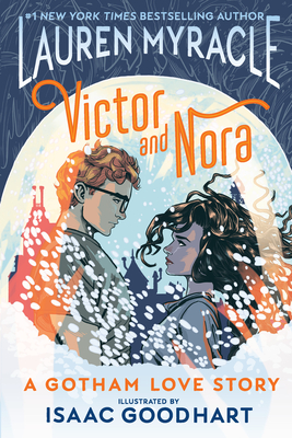 Victor and Nora: A Gotham Love Story By Lauren Myracle, Isaac Goodhart (Illustrator) Cover Image