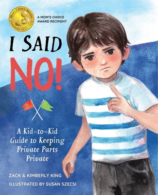 I Said No: A Kid-To-Kid Guide to Keeping Private Parts Private By Kimberly King, Susan Szecsi (Illustrator) Cover Image