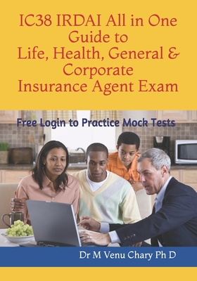 IC38 IRDAI All in One Guide to Life, Health, General & Corporate Insurance Agent Exam: Free Login to Practice Mock Tests Cover Image