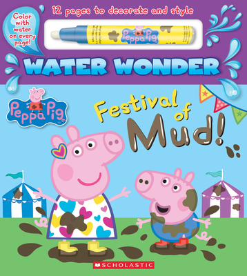 Festival of Mud! (A Peppa Pig Water Wonder Storybook) By Scholastic Cover Image
