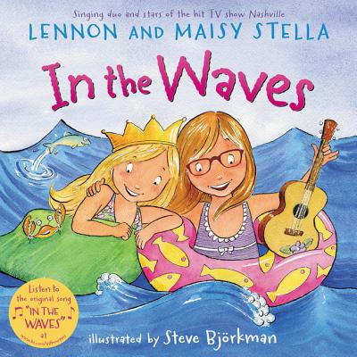 In the Waves By Lennon Stella, Steve Bjorkman (Illustrator), Maisy Stella Cover Image
