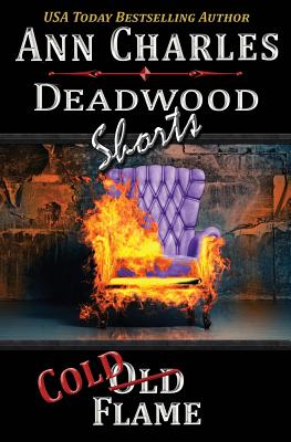 Cold Flame: Deadwood Shorts (Deadwood Humorous Mystery #3) By Ann Charles Cover Image