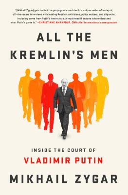 All the Kremlin's Men: Inside the Court of Vladimir Putin Cover Image