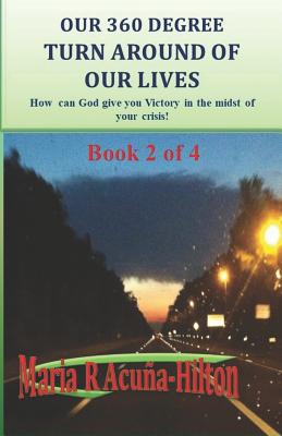 Our 360 Degree Turn Around of Our Lives (Book 2 #4) By M. Rosario Acuna-Hilton (Photographer), Jerry M. Hilton (Editor), M. Rosario Acuna-Hilton Cover Image