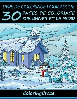 Livre De Coloriage Pour Adulte 30 Pages De Coloriage Sur L Hiver Et Le Froid Serie De Livre De Coloriage Pour Adulte Par Coloringcraze Paperback Mcnally Jackson Books