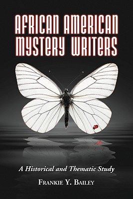 African American Mystery Writers: A Historical and Thematic Study By Frankie y. Bailey Cover Image