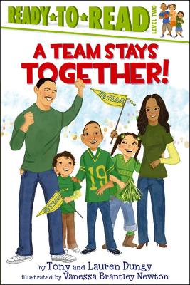A Team Stays Together!: Ready-to-Read Level 2 (Tony and Lauren Dungy Ready-to-Reads) By Tony Dungy, Lauren Dungy, Vanessa Brantley-Newton (Illustrator) Cover Image