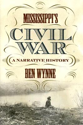 Mississippi S Civil War A Narrative History Hardcover