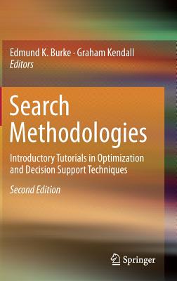Search Methodologies: Introductory Tutorials in Optimization and Decision Support Techniques By Edmund K. Burke (Editor), Graham Kendall (Editor) Cover Image