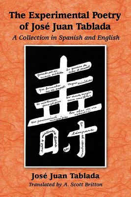 Experimental Poetry of Jose Juan Tablada: A Collection in Spanish and English By José Juan Tablada Cover Image
