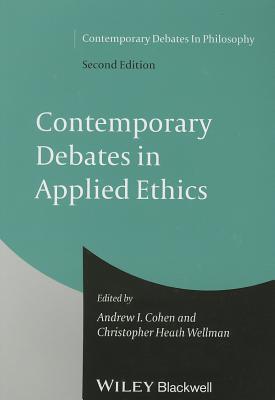 Contemporary Debates in Applied Ethics (Contemporary Debates in ...