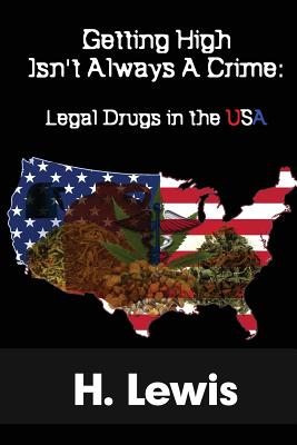 Getting High Isn't Always A Crime: Legal Drugs In The USA Cover Image