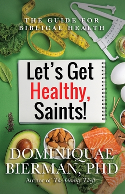Let's Get Healthy, Saints!: The Guide for Biblical Health Cover Image