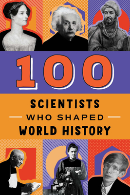 100 Scientists Who Shaped World History (100 Series) By John Hudson Tiner, Geo Parkin (Illustrator) Cover Image