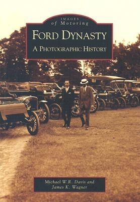 Ford Dynasty: A Photographic History (Images of America) Cover Image