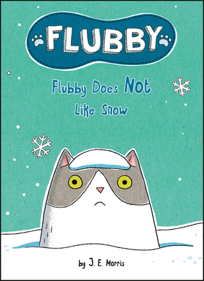 Flubby Does Not Like Snow By J. E. Morris, J. E. Morris (Illustrator) Cover Image