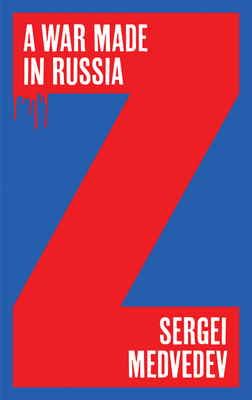 A War Made in Russia By Sergei Medvedev, Stephen Dalziel (Translator) Cover Image