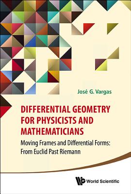 Differential Geometry for Physicists and Mathematicians: Moving Frames and Differential Forms: From Euclid Past Riemann Cover Image