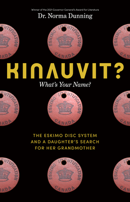 Kinauvit?: What's Your Name? the Eskimo Disc System and a Daughter's Search for Her Grandmother Cover Image