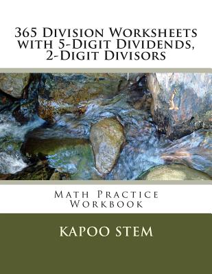 365 Division Worksheets with 5-Digit Dividends, 2-Digit Divisors: Math Practice Workbook By Kapoo Stem Cover Image