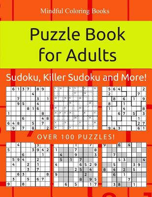 Puzzle Book for Adults: Sudoku, Killer Sudoku and More: 100 Sudoku and Sudoku Variant Puzzles By Mindful Coloring Books Cover Image