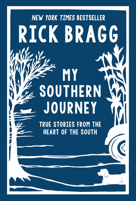 My Southern Journey: True Stories from the Heart of the South By Rick Bragg Cover Image