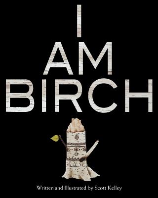 I Am Birch By Scott Kelley Cover Image