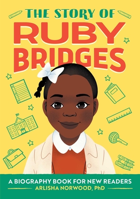 The Story of Ruby Bridges: A Biography Book for New Readers (The Story Of: A Biography Series for New Readers)
