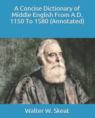 A Concise Dictionary of Middle English From A.D. 1150 To 1580 (Annotated) Cover Image