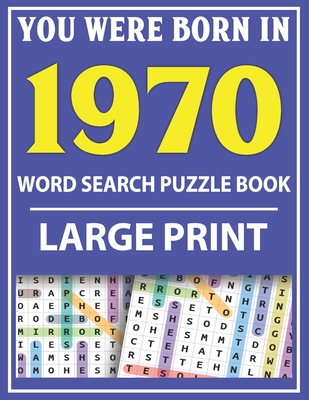 Large Print Word Search Puzzle Book: You Were Born In 1970: Word Search Large Print Puzzle Book for Adults Word Search For Adults Large Print Cover Image