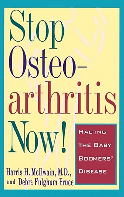 Stop Osteoarthritis Now: Halting the Baby Boomer's Disease Cover Image
