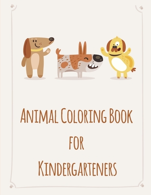 Animal Coloring Book For Kindergarteners: picture books for children ages 4-6 Cover Image