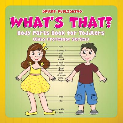 What's That?: Body Parts Book for Toddlers (Baby Professor Series) Cover Image