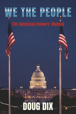 We the People: The American Owners' Manual By Doug Dix Cover Image