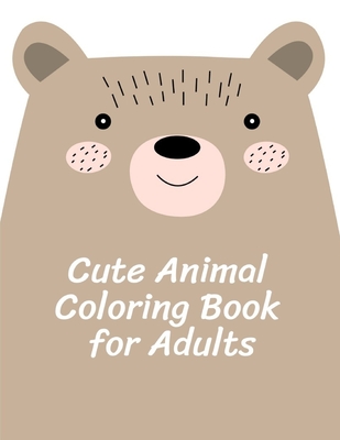 Cute Animal Coloring Book for Adults: Coloring Pages with Funny Animals,  Adorable and Hilarious Scenes from variety pets and animal images  (Paperback) | McNally Jackson Books