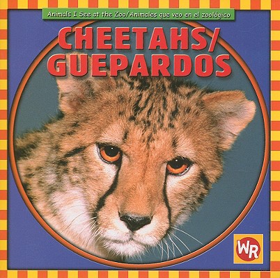 Cheetahs / Guepardos (Animals I See At The Zoo / Animales Que Veo en el Zool)