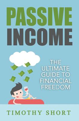 Passive Income: The Ultimate Guide to Financial Freedom Cover Image