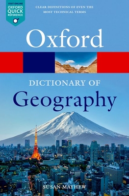 A Dictionary of Geography (Oxford Quick Reference) By Susan Mayhew Cover Image